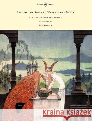 East of the Sun and West of the Moon - Old Tales from the North - Illustrated by Kay Nielsen Asbjørnsen, Peter Christen 9781447449348 Pook Press - książka