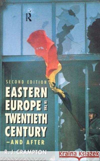 Eastern Europe in the Twentieth Century - And After R J Crampton 9780415164238  - książka