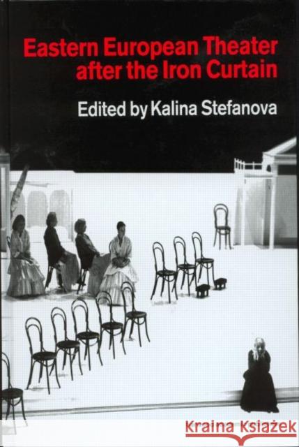 Eastern European Theatre After the Iron Curtain Kalina Stefanova Kalina Stefanova  9789057550546 Taylor & Francis - książka