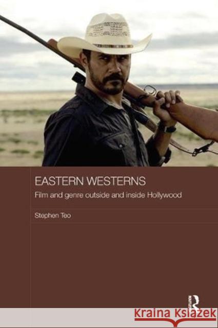 Eastern Westerns: Film and Genre Outside and Inside Hollywood Stephen Teo 9781138595569 Routledge - książka