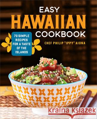 Easy Hawaiian Cookbook: 70 Simple Recipes for a Taste of the Islands Chef Philip Aiona 9781638780670 Rockridge Press - książka