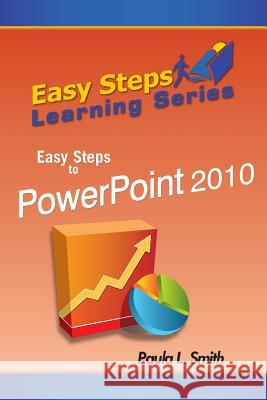 Easy Steps Learning Series: Easy Steps to PowerPoint 2010 Smith, Paula L. 9780989271172 MindStir Media - książka