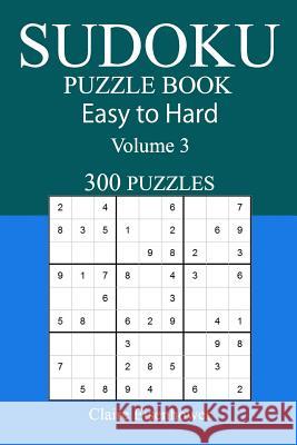 Easy to Hard Sudoku Puzzle Book: Volume 3 Claire Eisenhower 9781542901758 Createspace Independent Publishing Platform - książka