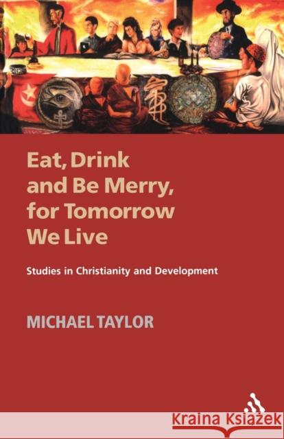 Eat, Drink and Be Merry, for Tomorrow We Live Taylor, Michael 9780567030320 T. & T. Clark Publishers - książka
