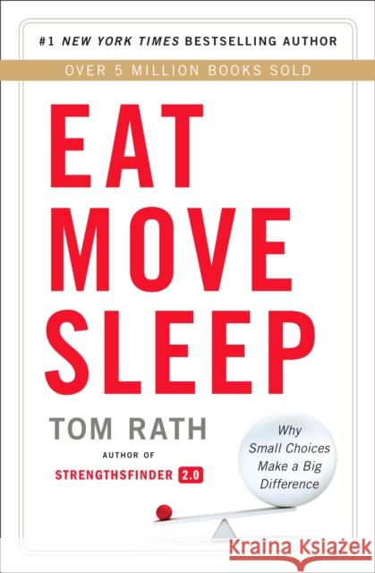 Eat Move Sleep: How Small Choices Lead to Big Changes Tom Rath 9781939714008  - książka
