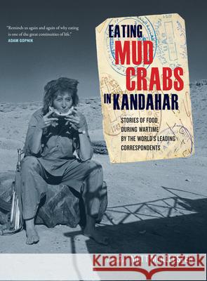 Eating Mud Crabs in Kandahar: Stories of Food During Wartime by the World's Leading Correspondentsvolume 31 McAllester, Matt 9780520385757 University of California Press - książka