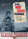 Eating Mud Crabs in Kandahar: Stories of Food During Wartime by the World's Leading Correspondentsvolume 31 McAllester, Matt 9780520385757 University of California Press