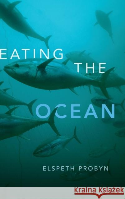 Eating the Ocean Elspeth Probyn 9780822362135 Duke University Press - książka