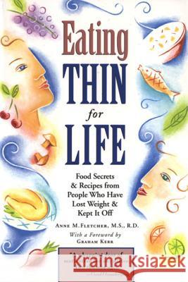 Eating Thin for Life: Food Secrets & Recipes from People Who Have Lost Weight & Kept It Off Anne Fletcher Graham Kerr 9781576300626 Houghton Mifflin Company - książka