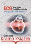 ECG Time Series Variability Analysis: Engineering and Medicine Herbert F. Jelinek David J. Cornforth Ahsan H. Khandoker 9780367870157 CRC Press