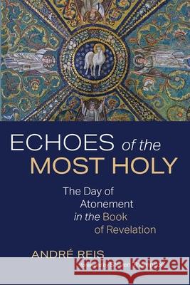 Echoes of the Most Holy André Reis, Steven Thompson 9781666736182 Wipf & Stock Publishers - książka