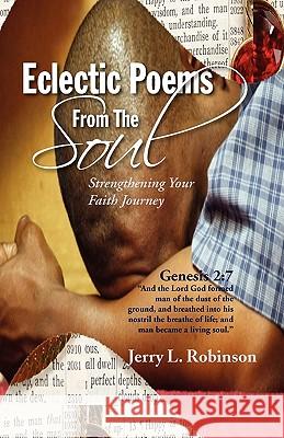 Eclectic Poems From The Soul Robinson, Jerry L. 9781441549815 Xlibris Corporation - książka
