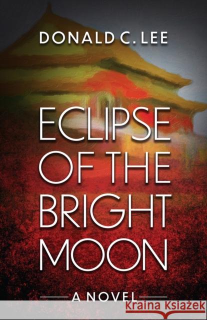 Eclipse of the Bright Moon Donald C. C. Lee 9780744303193 Camcat Books - książka