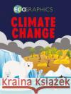 Ecographics: Climate Change Izzi Howell 9781445165721 Hachette Children's Group