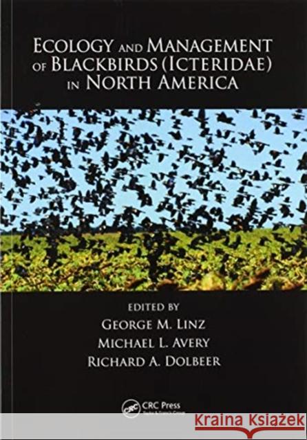 Ecology and Management of Blackbirds (Icteridae) in North America George M. Linz Michael L. Avery Richard A. Dolbeer 9780367573522 CRC Press - książka