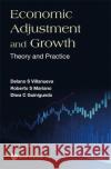 Economic Adjustment and Growth: Theory and Practice Delano S. Villanueva Robert S. Mariano Diwa C. Guinigundo 9789811258770 World Scientific Publishing Company