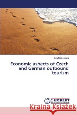 Economic aspects of Czech and German outbound tourism N. Me Kova Eva 9783659752230 LAP Lambert Academic Publishing - książka