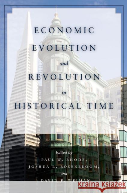 Economic Evolution and Revolution in Historical Time Paul Rhode Joshua Rosenbloom David Weiman 9780804771856 Stanford University Press - książka