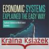 Economic Systems Explained The Easy Way Traditional, Command and Market Grade 6 Economics Baby Professor 9781541955127 Baby Professor