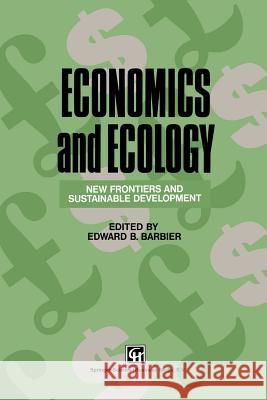 Economics and Ecology: New Frontiers and Sustainable Development Barbier, Edward B. 9789401046633 Springer - książka