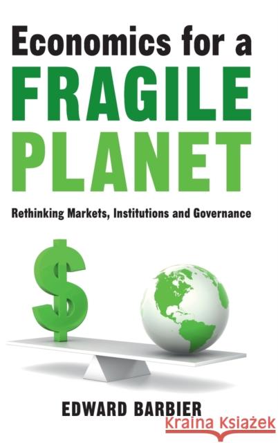 Economics for a Fragile Planet: Rethinking Markets, Institutions and Governance Barbier, Edward 9781108830829 Cambridge University Press - książka