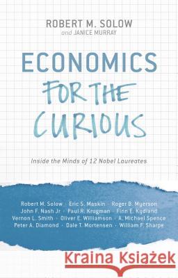 Economics for the Curious: Inside the Minds of 12 Nobel Laureates Solow, R. 9781137383587 PALGRAVE MACMILLAN - książka