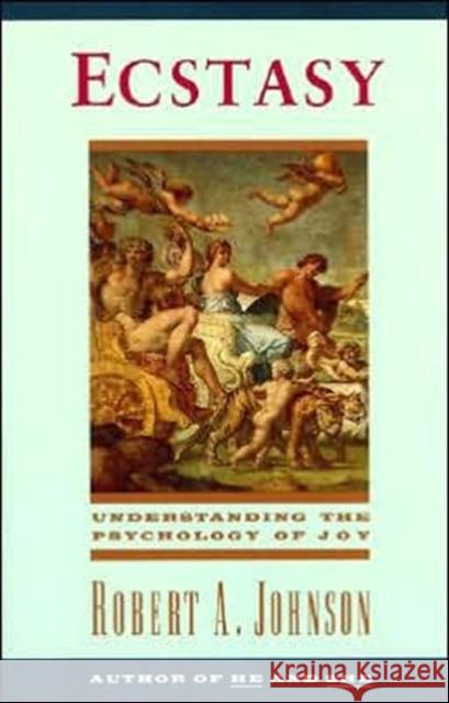 Ecstasy: Understanding the Psychology of Joy Robert A. Johnson 9780062504326 HarperOne - książka