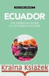 Ecuador - Culture Smart!: The Essential Guide to Customs & Culture Culture Smart!                           Russell Maddicks 9781787023000 Kuperard