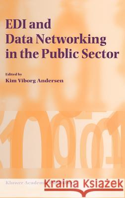 EDI and Data Networking in the Public Sector Kim Viborg Andersen Kim Vibor 9780792380214 Kluwer Academic Publishers - książka