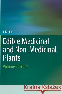 Edible Medicinal and Non-Medicinal Plants: Volume 2, Fruits T. K., Lim 9789400717633 Springer - książka