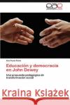 Educación y democracia en John Dewey Romo Ana Paola 9783845499147 Editorial Académica Española