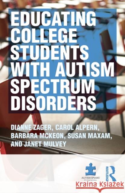Educating College Students with Autism Spectrum Disorders Dianne Zager Carol S. Alpern McKeown Barbara 9780415524384 Routledge - książka