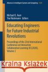 Educating Engineers for Future Industrial Revolutions: Proceedings of the 23rd International Conference on Interactive Collaborative Learning (Icl2020 Michael E. Auer Tiia R 9783030682002 Springer