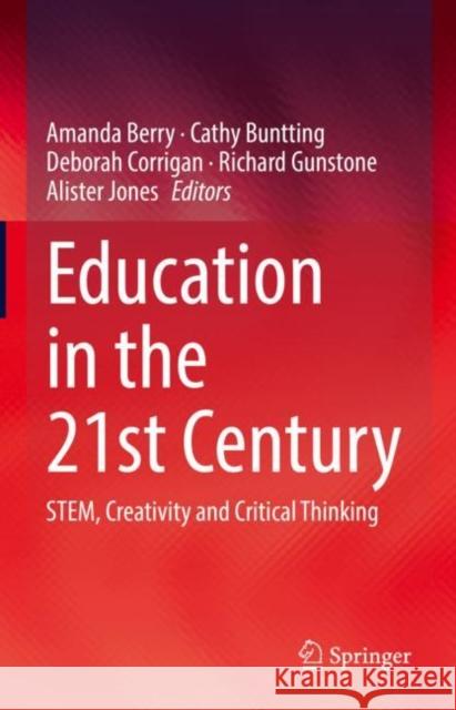 Education in the 21st Century: Stem, Creativity and Critical Thinking Berry, Amanda 9783030852993 Springer - książka