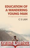 Education of a Wandering Young Man C. S. Lam 9781543761375 Partridge Publishing Singapore