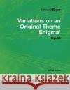 Edward Elgar - Variations on an Original Theme 'Enigma' Op.36 - A Full Score Edward Elgar 9781447441250 Read Books
