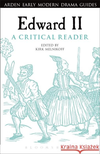 Edward II: A Critical Reader Kirk Melnikoff Andrew Hiscock Lisa Hopkins 9781472584045 Arden Shakespeare - książka
