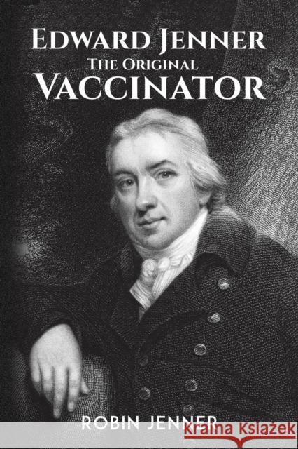 Edward Jenner - the Original Vaccinator Robin Jenner 9781528993241 Austin Macauley Publishers - książka