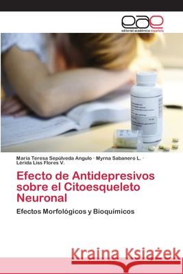 Efecto de Antidepresivos sobre el Citoesqueleto Neuronal Sepúlveda Angulo, María Teresa 9783659073656 Editorial Academica Espanola - książka
