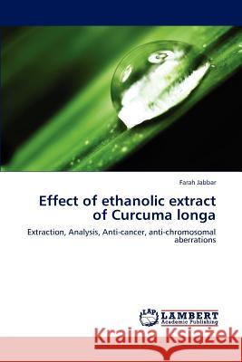 Effect of Ethanolic Extract of Curcuma Longa Jabbar Farah 9783659266904 LAP Lambert Academic Publishing - książka