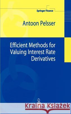 Efficient Methods for Valuing Interest Rate Derivatives Antoon Pelsser 9781852333041 Springer - książka