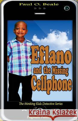 Eflano and the Missing Cellphone MR Paul O. Beale 9781534706361 Createspace Independent Publishing Platform - książka