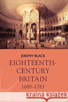 Eighteenth-Century Britain, 1688-1783 Jeremy Black Jeremy Black 9780230537491 Palgrave MacMillan - książka