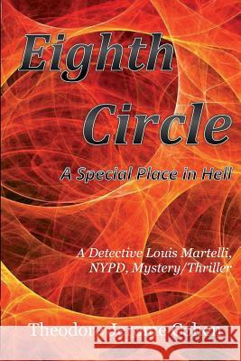 Eighth Circle: A Special Place in Hell Theodore Jerome Cohen 9780984920976 Tjc Press - książka