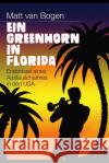 Ein Greenhorn in Florida: Erlebnisse Eines Austauschjahres in Den USA Matt Va 9783981991116 Not Avail