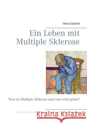 Ein Leben mit Multiple Sklerose: Was ist Multiple Sklerose und was wird getan? Duthel, Heinz 9783735782434 Books on Demand - książka