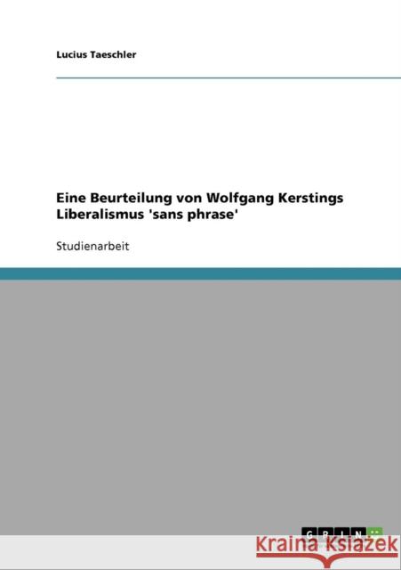 Eine Beurteilung von Wolfgang Kerstings Liberalismus 'sans phrase' Lucius Taeschler 9783638803243 Grin Verlag - książka
