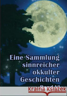 Eine Sammlung sinnreicher okkulter Geschichten: Band VI Hohenstätten, Johannes H. Von 9783732296668 Books on Demand - książka