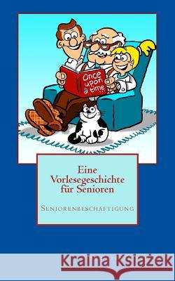 Eine Vorlesegeschichte für Senioren Geier, Denis 9781514131701 Createspace - książka
