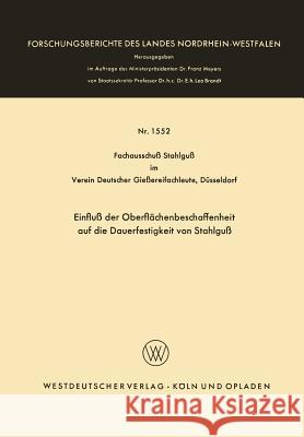 Einfluß Der Oberflächenbeschaffenheit Auf Die Dauerfestigkeit Von Stahlguß Fachausschu? Stahlgu? Im Verein Deutsche 9783663062554 Springer - książka